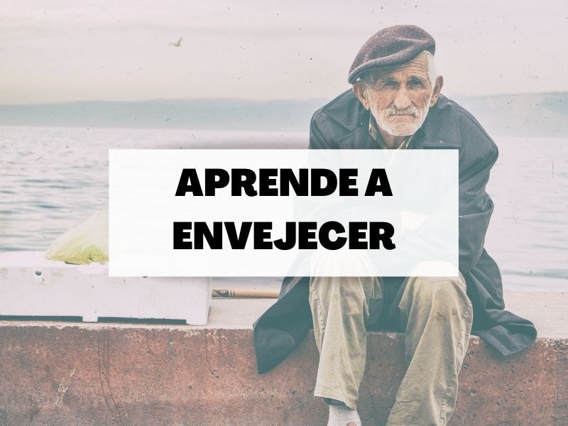 ¿Cómo aprendemos a envejecer?
