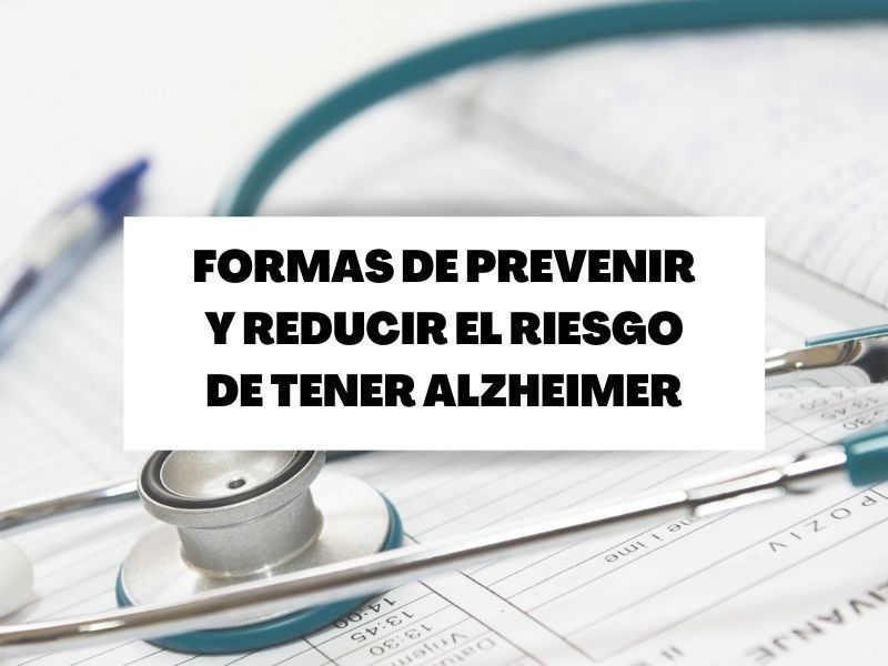 8 formas fáciles de prevenir y disminuir el riesgo de tener Alzheimer